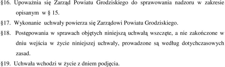 Postępowania w sprawach objętych niniejszą uchwałą wszczęte, a nie zakończone w dniu wejścia