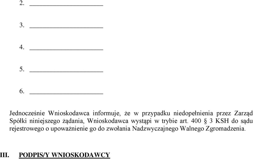 przez Zarząd Spółki niniejszego żądania, Wnioskodawca wystąpi w trybie