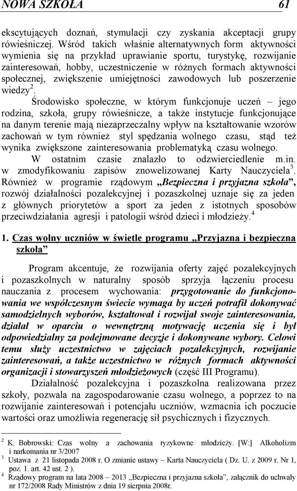 zwiększenie umiejętności zawodowych lub poszerzenie wiedzy 2.