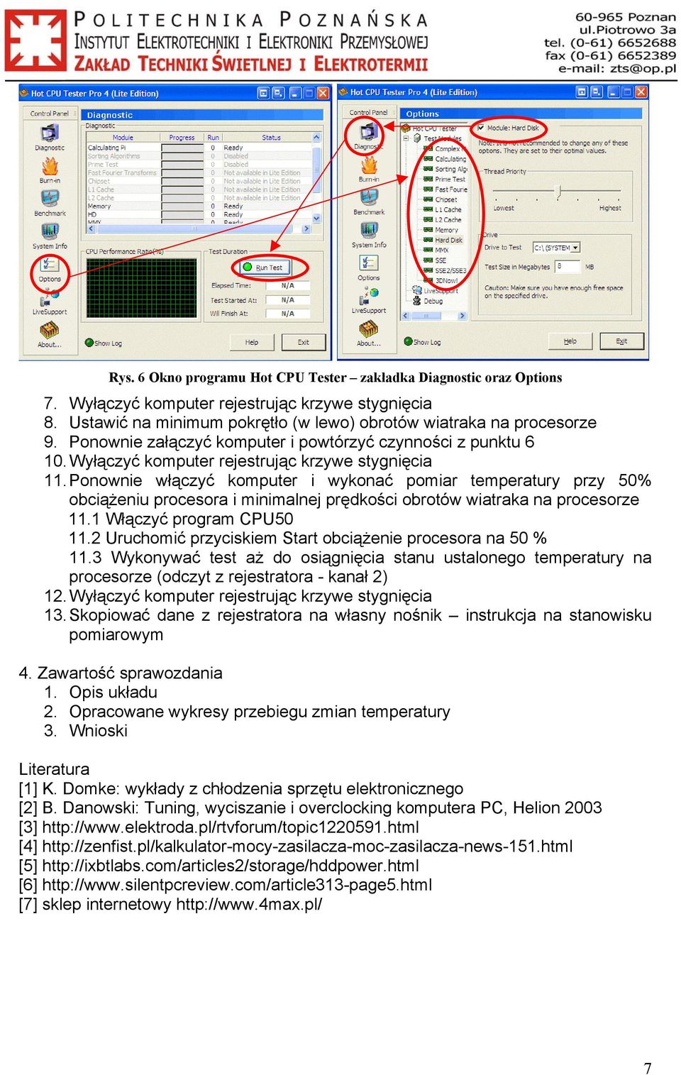 Ponownie włączyć komputer i wykonać pomiar temperatury przy 50% obciążeniu procesora i minimalnej prędkości obrotów wiatraka na procesorze 11.1 Włączyć program CPU50 11.