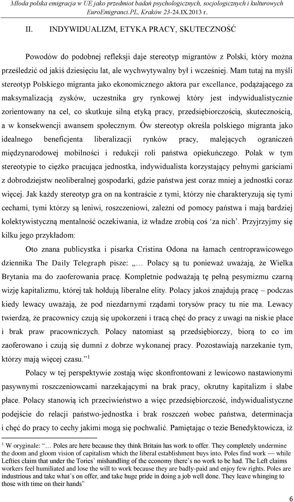 cel, co skutkuje silną etyką pracy, przedsiębiorczością, skutecznością, a w konsekwencji awansem społecznym.