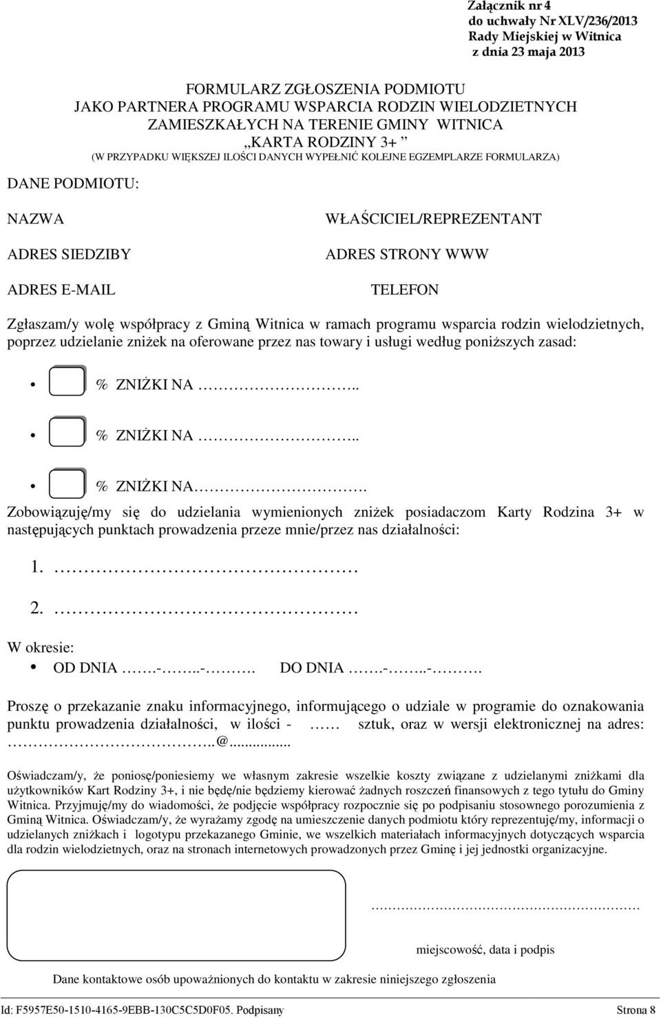 WWW TELEFON Zgłaszam/y wolę współpracy z Gminą Witnica w ramach programu wsparcia rodzin wielodzietnych, poprzez udzielanie zniżek na oferowane przez nas towary i usługi według poniższych zasad: %