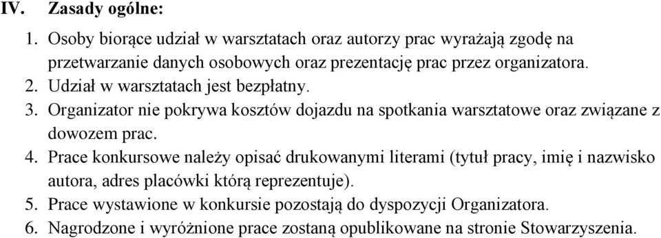 Udział w warsztatach jest bezpłatny. 3. Organizator nie pokrywa kosztów dojazdu na spotkania warsztatowe oraz związane z dowozem prac. 4.