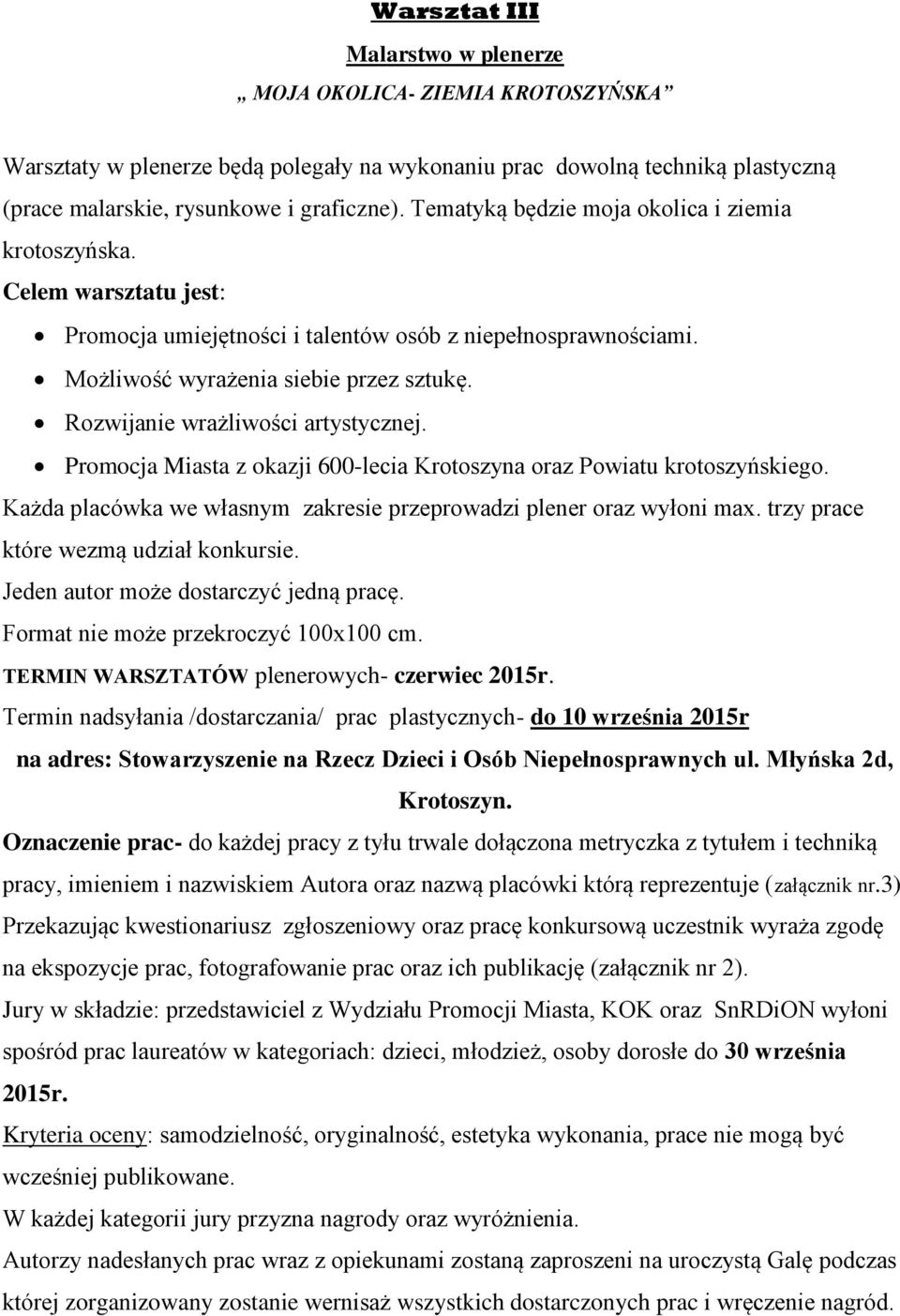 Rozwijanie wrażliwości artystycznej. Promocja Miasta z okazji 600-lecia Krotoszyna oraz Powiatu krotoszyńskiego. Każda placówka we własnym zakresie przeprowadzi plener oraz wyłoni max.