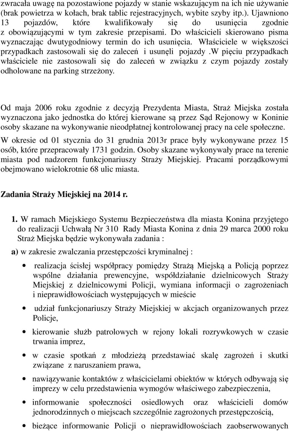 Właściciele w większości przypadkach zastosowali się do zaleceń i usunęli pojazdy.