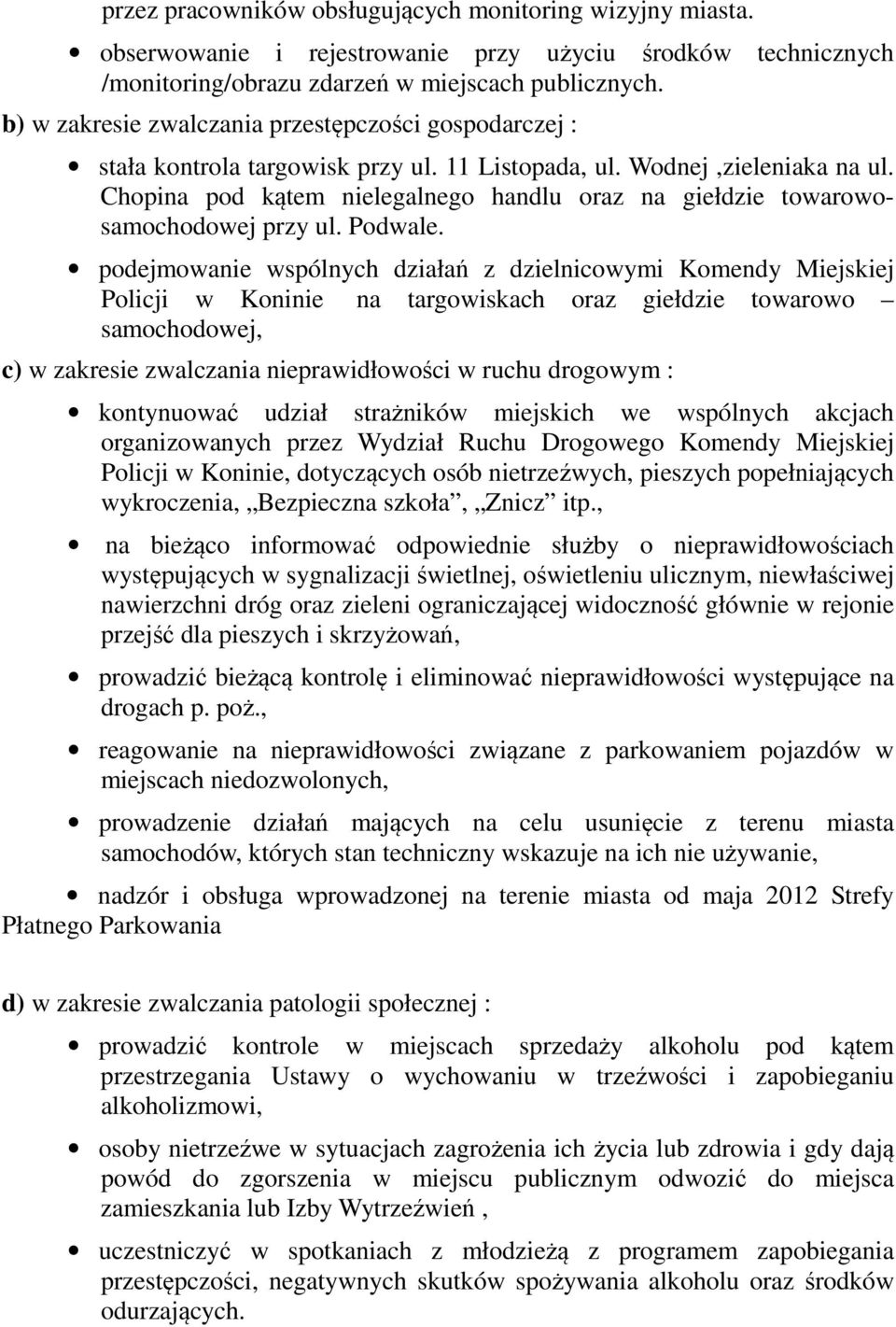 Chopina pod kątem nielegalnego handlu oraz na giełdzie towarowosamochodowej przy ul. Podwale.