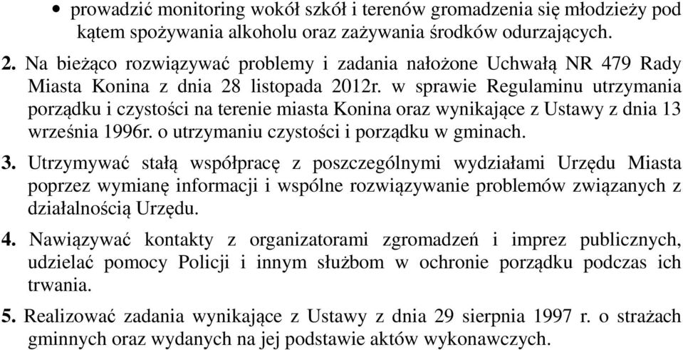 w sprawie Regulaminu utrzymania porządku i czystości na terenie miasta Konina oraz wynikające z Ustawy z dnia 13 września 1996r. o utrzymaniu czystości i porządku w gminach. 3.