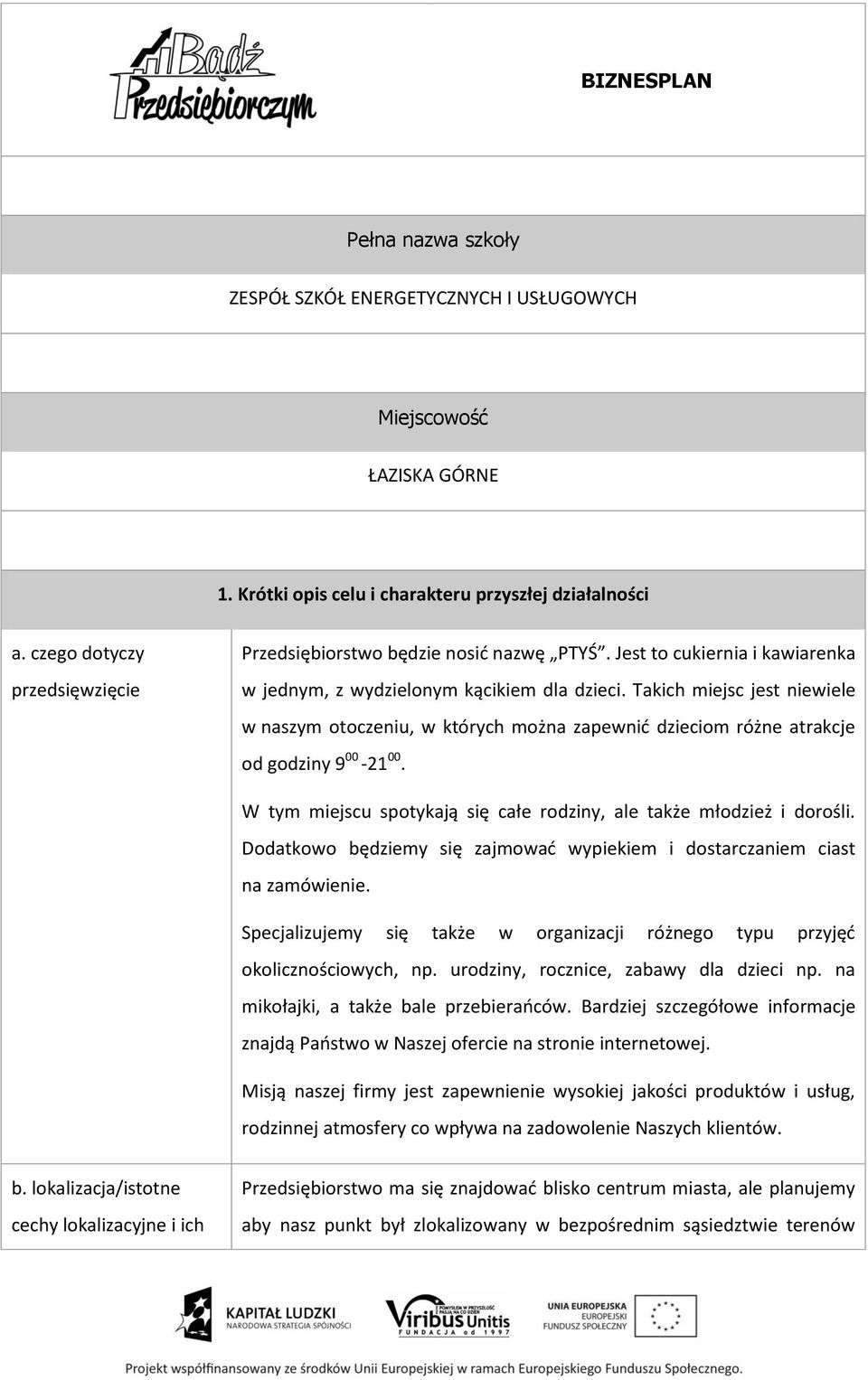 Takich miejsc jest niewiele w naszym otoczeniu, w których można zapewnić dzieciom różne atrakcje od godziny 9 00-21 00. W tym miejscu spotykają się całe rodziny, ale także młodzież i dorośli.