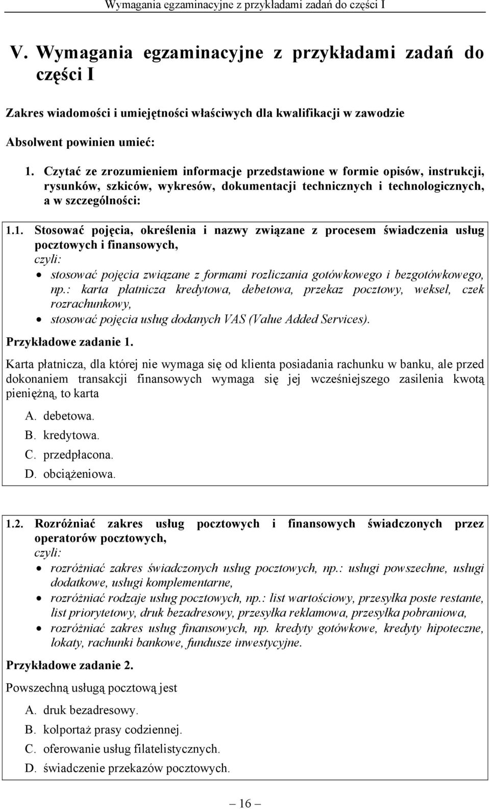 Czytać ze zrozumieniem informacje przedstawione w formie opisów, instrukcji, rysunków, szkiców, wykresów, dokumentacji technicznych i technologicznych, a w szczególności: 1.