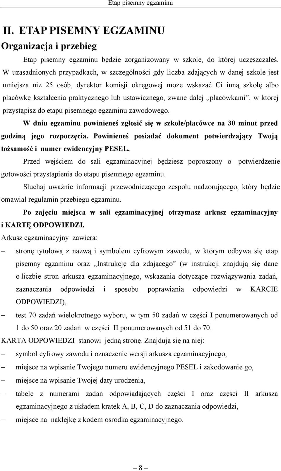 praktycznego lub ustawicznego, zwane dalej placówkami, w której przystąpisz do etapu pisemnego egzaminu zawodowego.