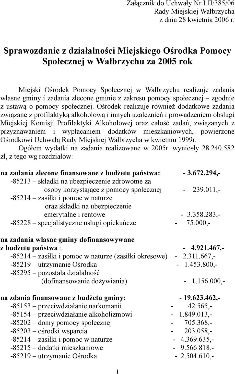 zakresu pomocy społecznej zgodnie z ustawą o pomocy społecznej.