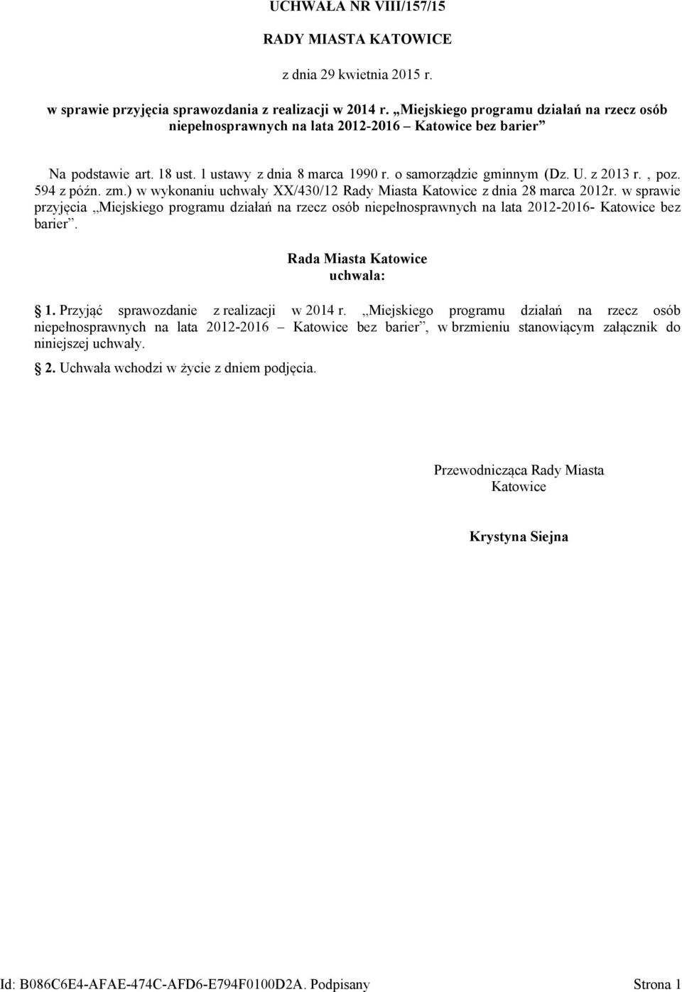 594 z późn. zm.) w wykonaniu uchwały XX/430/12 Rady Miasta z dnia 28 marca 2012r. w sprawie przyjęcia Miejskiego programu działań na rzecz osób niepełnosprawnych na lata 2012-2016- bez barier.