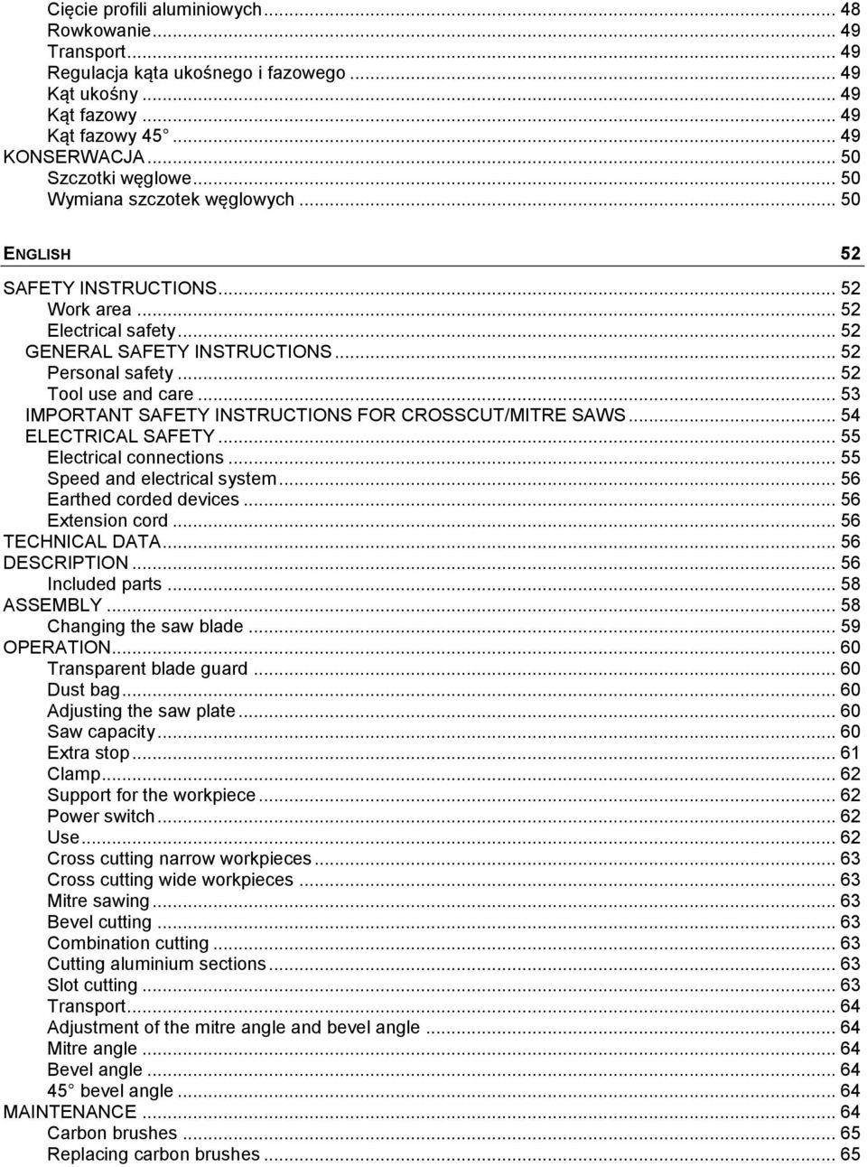 .. 53 IMPORTANT SAFETY INSTRUCTIONS FOR CROSSCUT/MITRE SAWS... 54 ELECTRICAL SAFETY... 55 Electrical connections... 55 Speed and electrical system... 56 Earthed corded devices... 56 Extension cord.