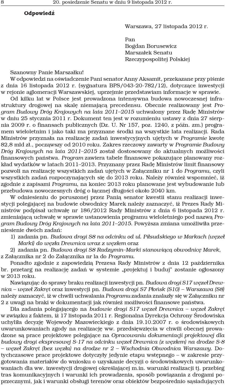 (sygnatura BPS/043-20-782/12), dotyczące inwestycji w rejonie aglomeracji Warszawskiej, uprzejmie przedstawiam informacje w sprawie.