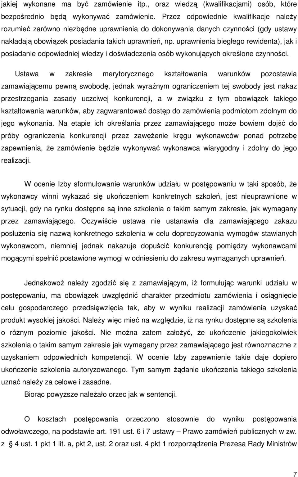 uprawnienia biegłego rewidenta), jak i posiadanie odpowiedniej wiedzy i doświadczenia osób wykonujących określone czynności.