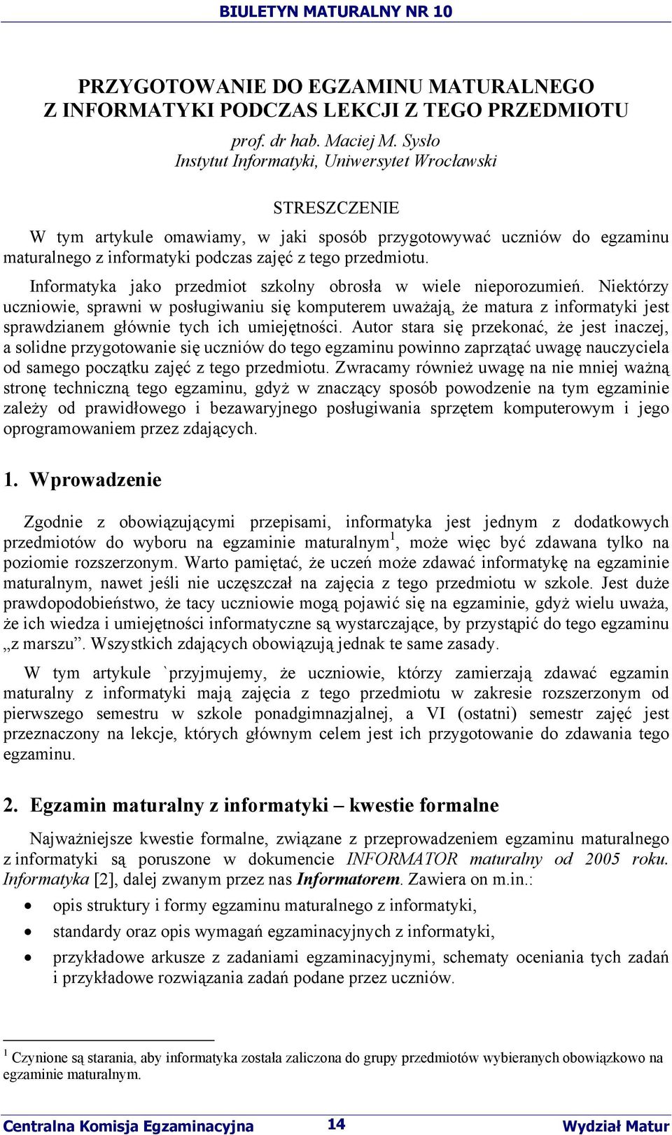 Informatyka jako przedmiot szkolny obrosła w wiele nieporozumień.