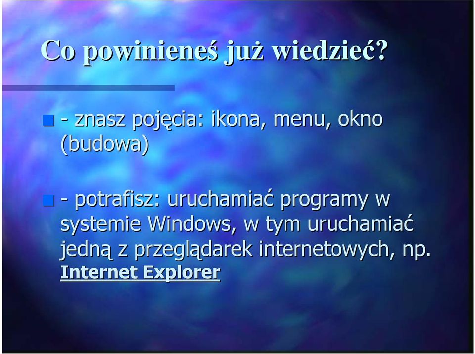 potrafisz: uruchamiać programy w systemie