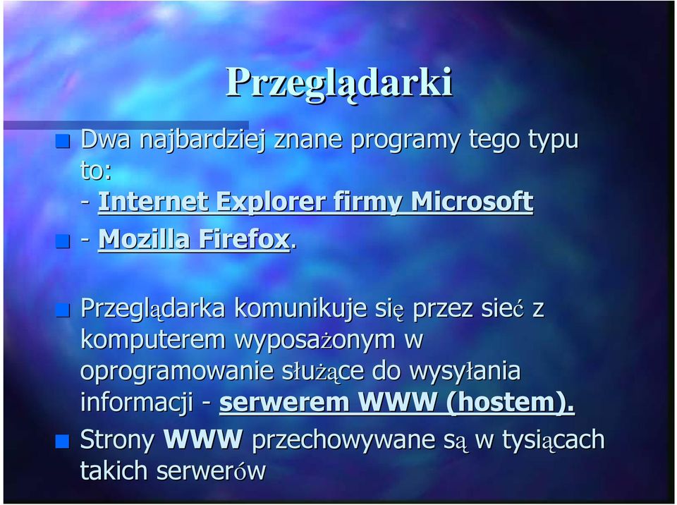 Przeglądarka komunikuje się przez sieć z komputerem wyposaŝonym onym w