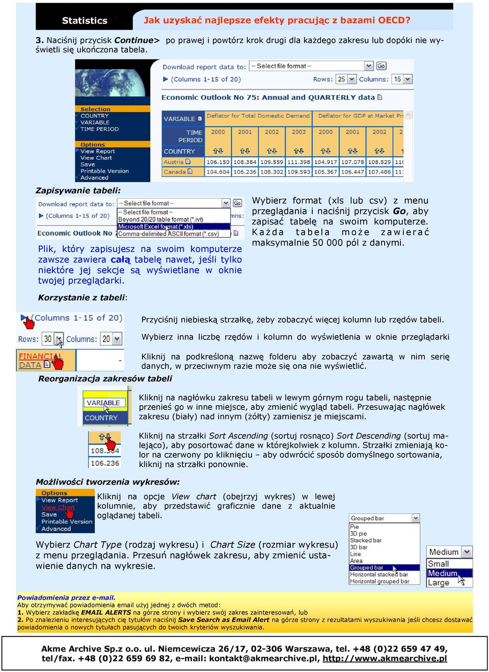 Wybierz format (xls lub csv) z menu przeglądania i naciśnij przycisk Go, aby zapisać tabelę na swoim komputerze. Każda tabel a może zawi erać maksymalnie 50 000 pól z danymi.