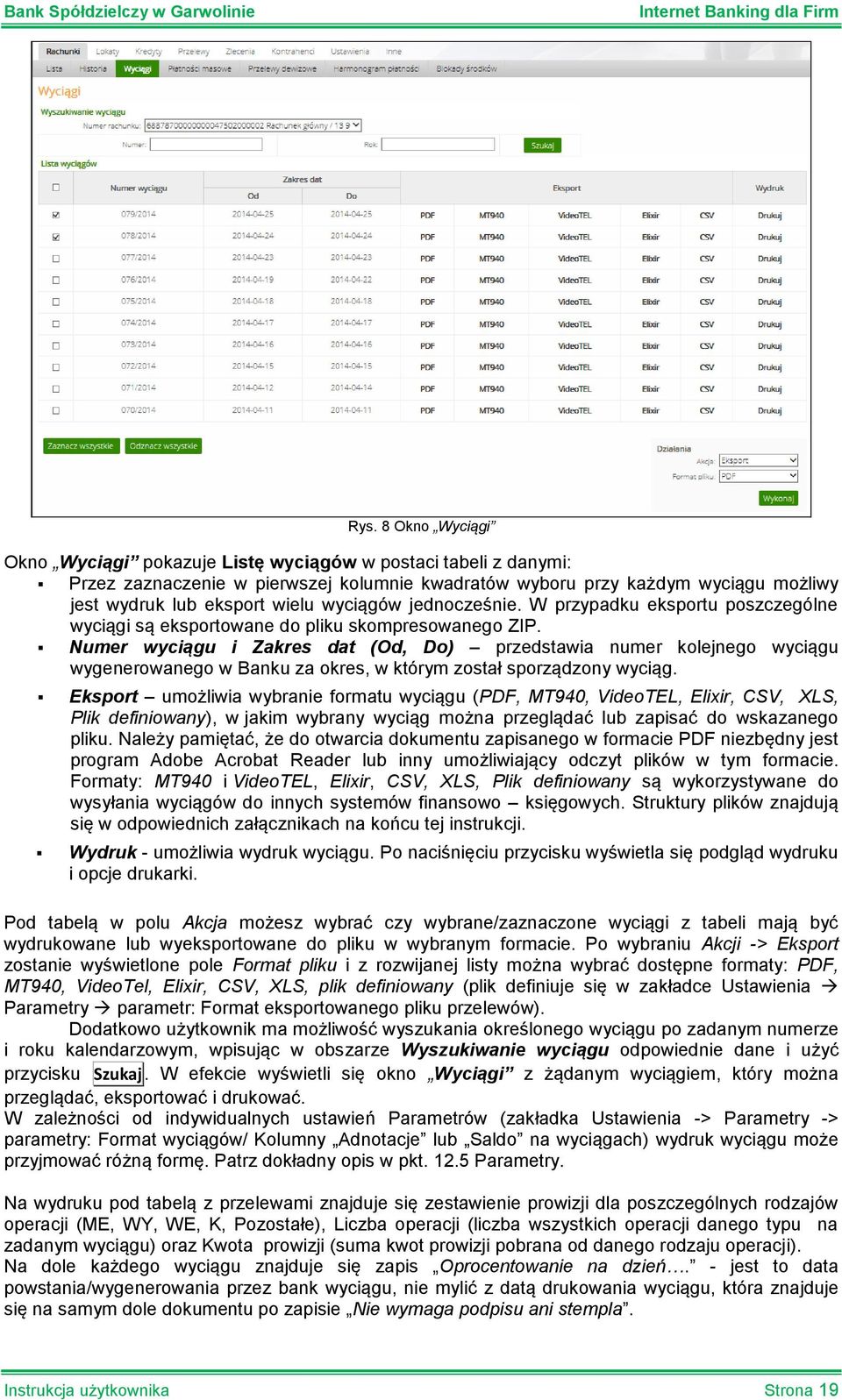 Numer wyciągu i Zakres dat (Od, Do) przedstawia numer kolejnego wyciągu wygenerowanego w Banku za okres, w którym został sporządzony wyciąg.