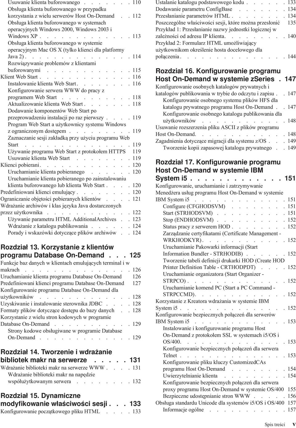 ............ 113 Obsługa klienta buforowanego w systemie operacyjnym Mac OS X (tylko klienci dla platformy Java 2)............... 114 Rozwiązywanie problemów z klientami buforowanymi.