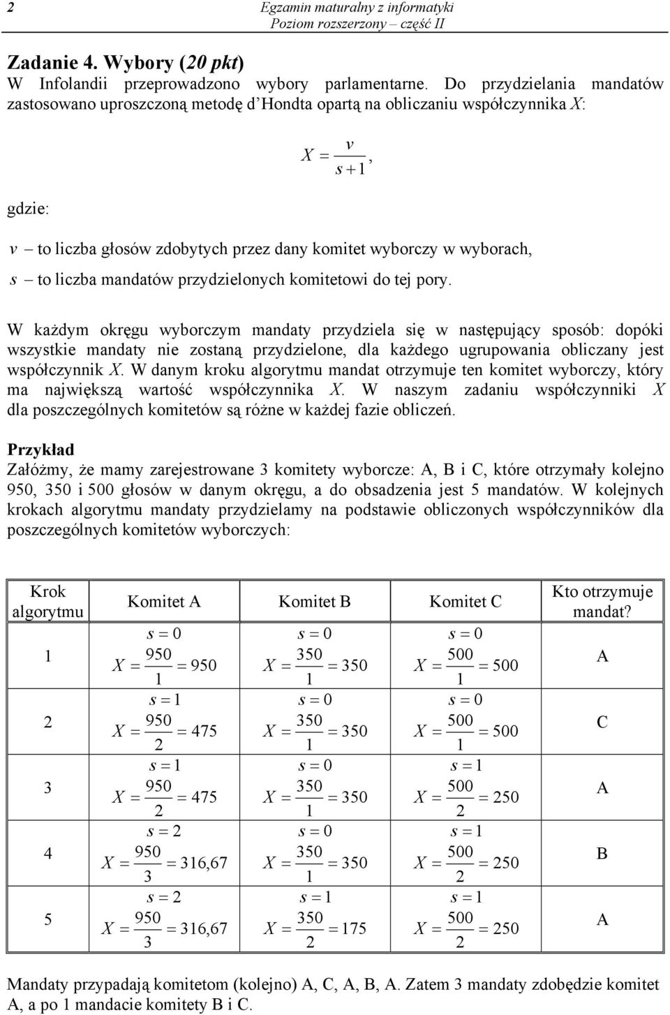 liczba mandatów przydzielonych komitetowi do tej pory.