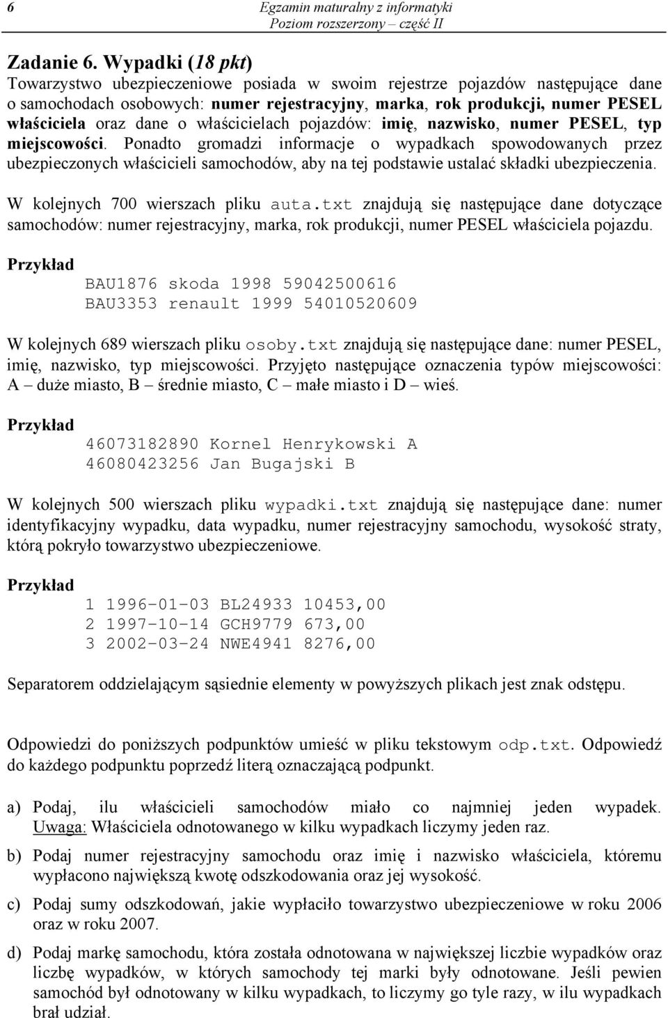 właścicielach pojazdów: imię, nazwisko, numer PESEL, typ miejscowości.