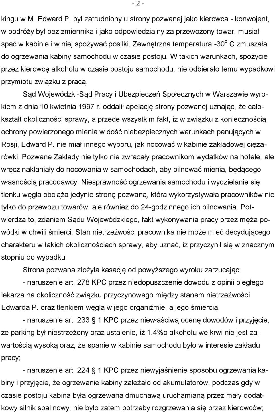 Zewnętrzna temperatura -30 o C zmuszała do ogrzewania kabiny samochodu w czasie postoju.