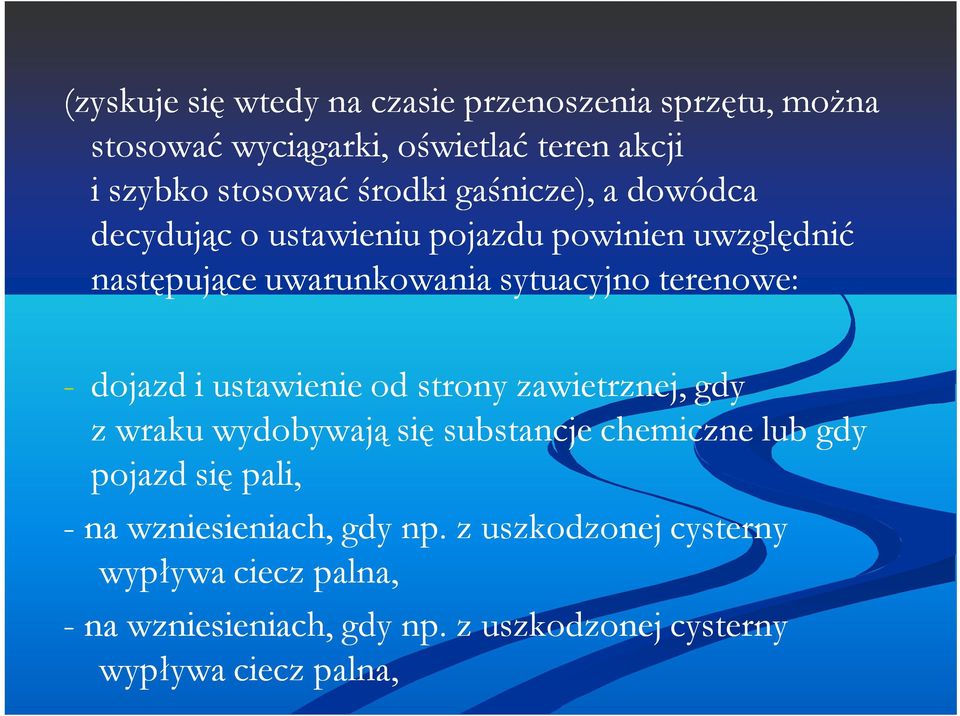 dojazd i ustawienie od strony zawietrznej, gdy z wraku wydobywają się substancje chemiczne lub gdy pojazd się pali, - na