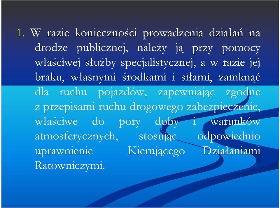 ruchu pojazdów, zapewniając zgodne z przepisami ruchu drogowego zabezpieczenie, właściwe do