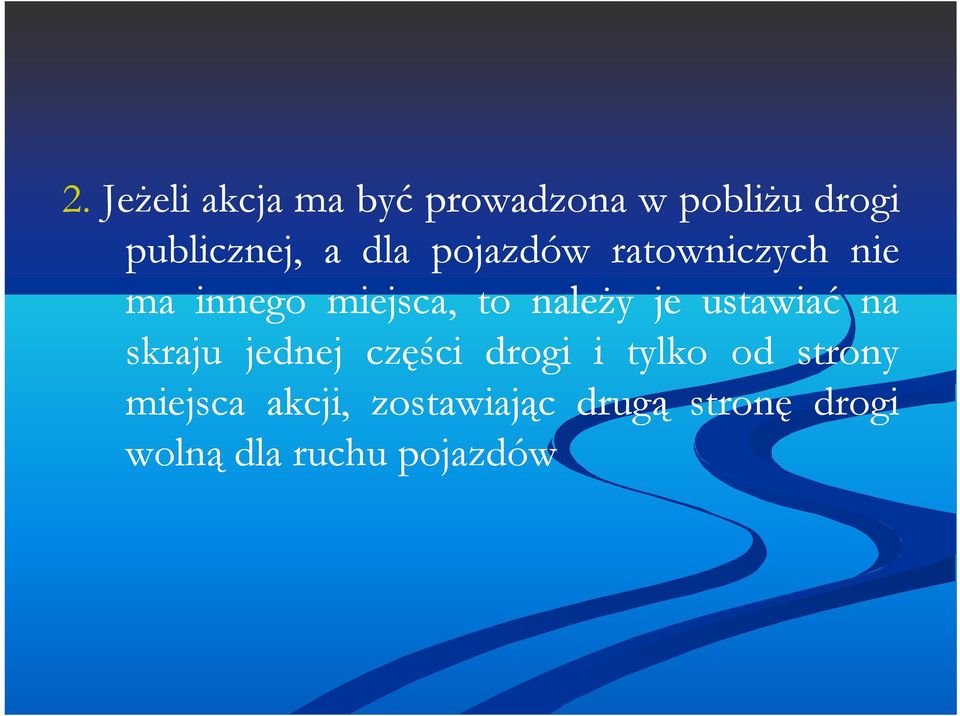 ustawiać na skraju jednej części drogi i tylko od strony