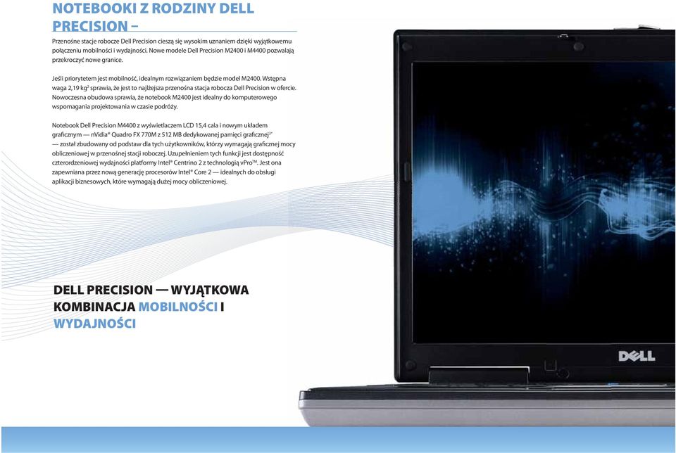 Wstępna waga 2,19 kg 2 sprawia, że jest to najlżejsza przenośna stacja robocza Dell Precision w ofercie.