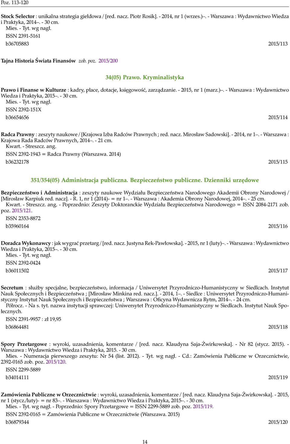 - 2015, nr 1 (marz.). - Warszawa : Wydawnictwo Wiedza i Praktyka, 2015. - 30 cm. Mies. - Tyt. wg nagł.