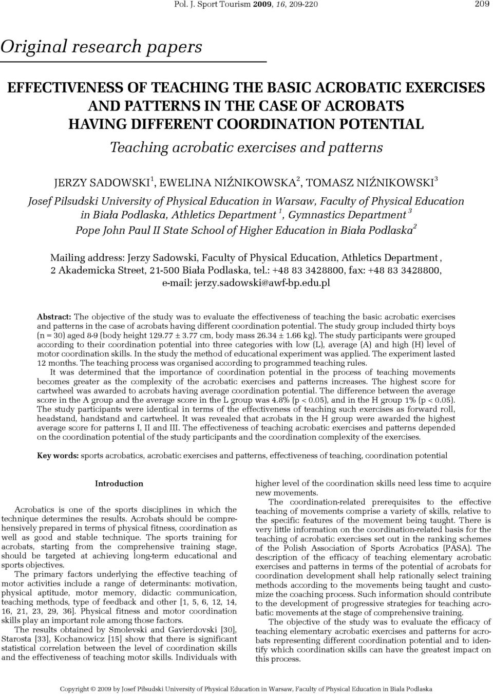 Teaching acrobatic exercises and patterns JERZY SADOWSKI 1, EWELINA NIŹNIKOWSKA 2, TOMASZ NIŹNIKOWSKI 3 Josef Pilsudski University of Physical Education in Warsaw, Faculty of Physical Education in