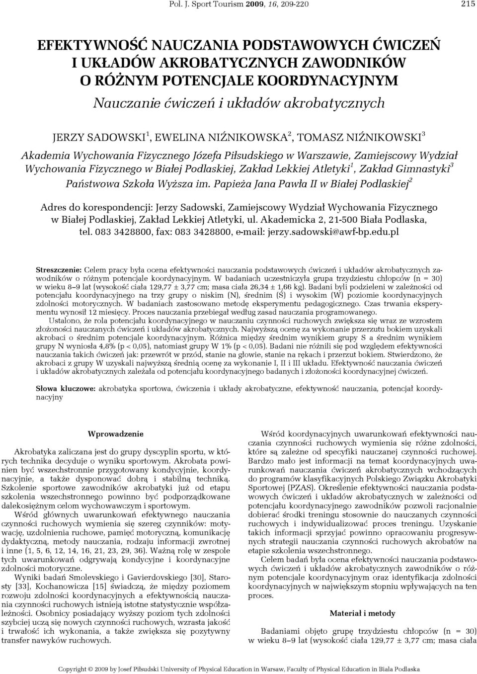 SADOWSKI 1, EWELINA NIŹNIKOWSKA 2, TOMASZ NIŹNIKOWSKI 3 Akademia Wychowania Fizycznego Józefa Piłsudskiego w Warszawie, Zamiejscowy Wydział Wychowania Fizycznego w Białej Podlaskiej, Zakład Lekkiej