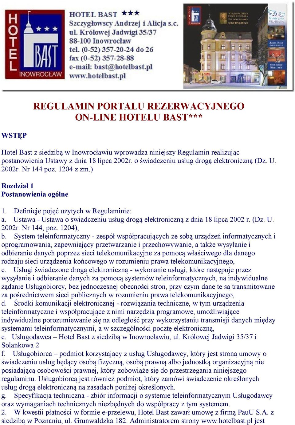 Ustawa - Ustawa o świadczeniu usług drogą elektroniczną z dnia 18 lipca 2002 r. (Dz. U. 2002r. Nr 144, poz. 1204), b.