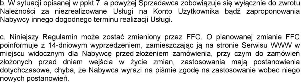 terminu realizacji Usługi. c. Niniejszy Regulamin może zostać zmieniony przez FFC.