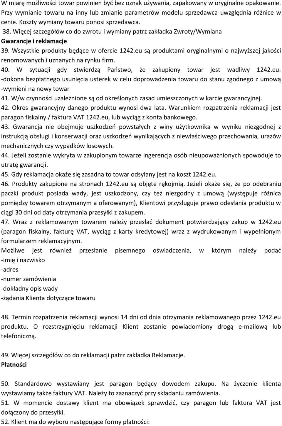 eu są produktami oryginalnymi o najwyższej jakości renomowanych i uznanych na rynku firm. 40. W sytuacji gdy stwierdzą Państwo, że zakupiony towar jest wadliwy 1242.