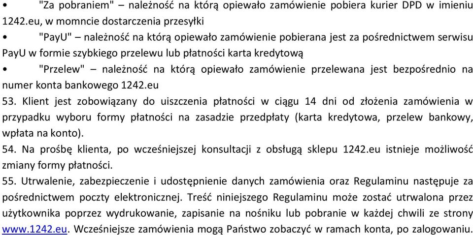 należność na którą opiewało zamówienie przelewana jest bezpośrednio na numer konta bankowego 1242.eu 53.