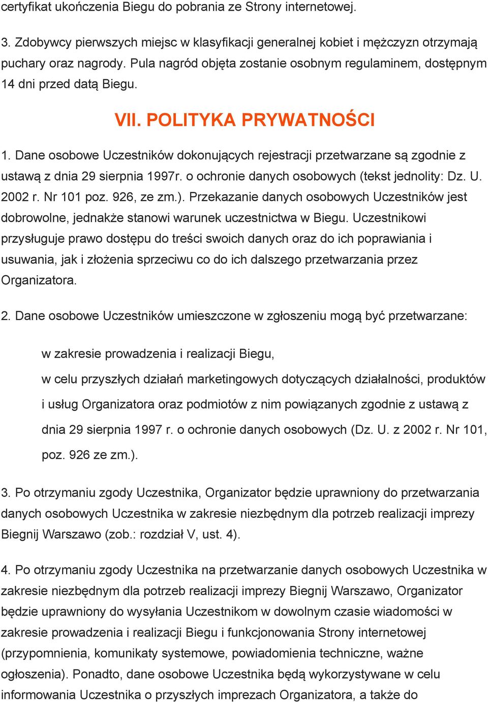 Dane osobowe Uczestników dokonujących rejestracji przetwarzane są zgodnie z ustawą z dnia 29 sierpnia 1997r. o ochronie danych osobowych (tekst jednolity: Dz. U. 2002 r. Nr 101 poz. 926, ze zm.).