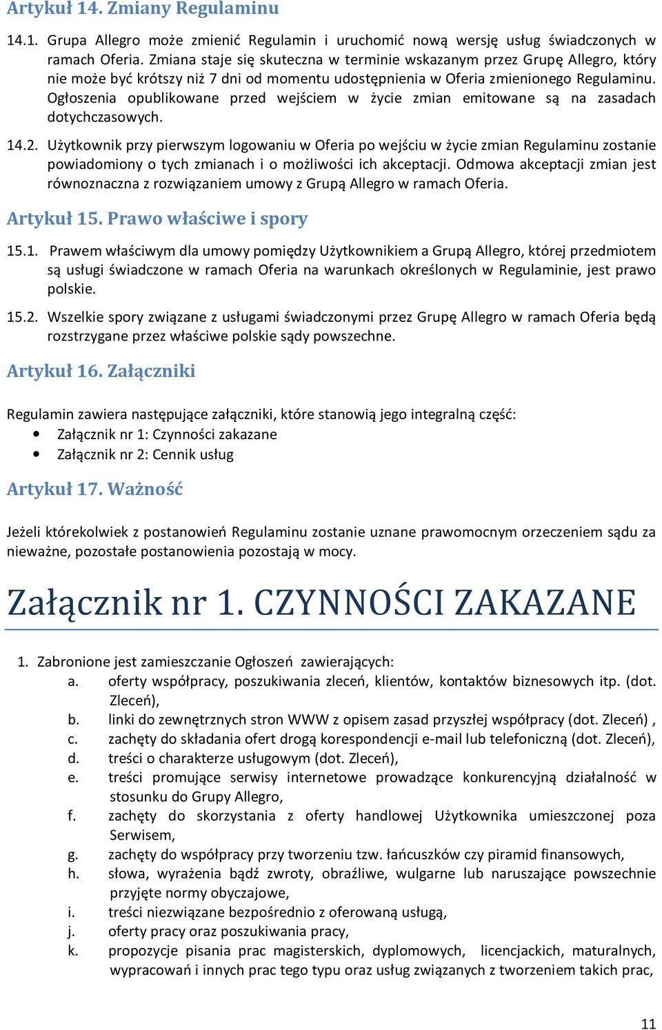 Ogłoszenia opublikowane przed wejściem w życie zmian emitowane są na zasadach dotychczasowych. 14.2.