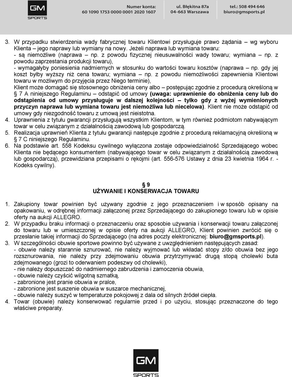 z powodu zaprzestania produkcji towaru), - wymagałyby poniesienia nadmiernych w stosunku do wartości towaru kosztów (naprawa np. gdy jej koszt byłby wyższy niż cena towaru; wymiana np.