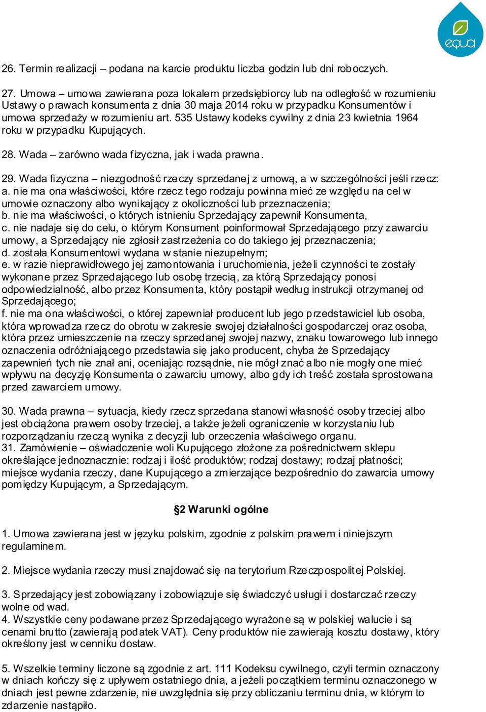 535 Ustawy kodeks cywilny z dnia 23 kwietnia 1964 roku w przypadku Kupujących. 28. Wada zarówno wada fizyczna, jak i wada prawna. 29.