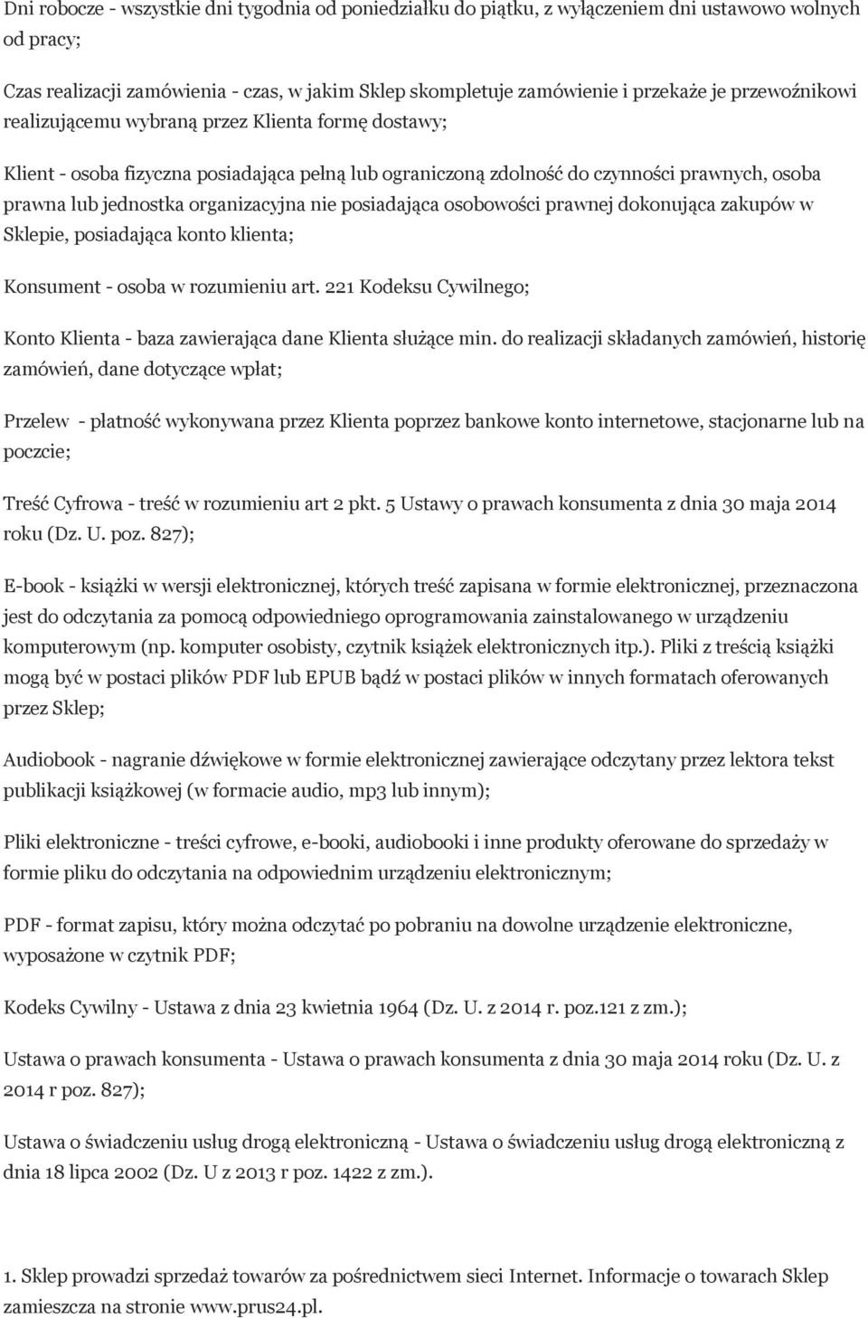 posiadająca osobowości prawnej dokonująca zakupów w Sklepie, posiadająca konto klienta; Konsument - osoba w rozumieniu art.