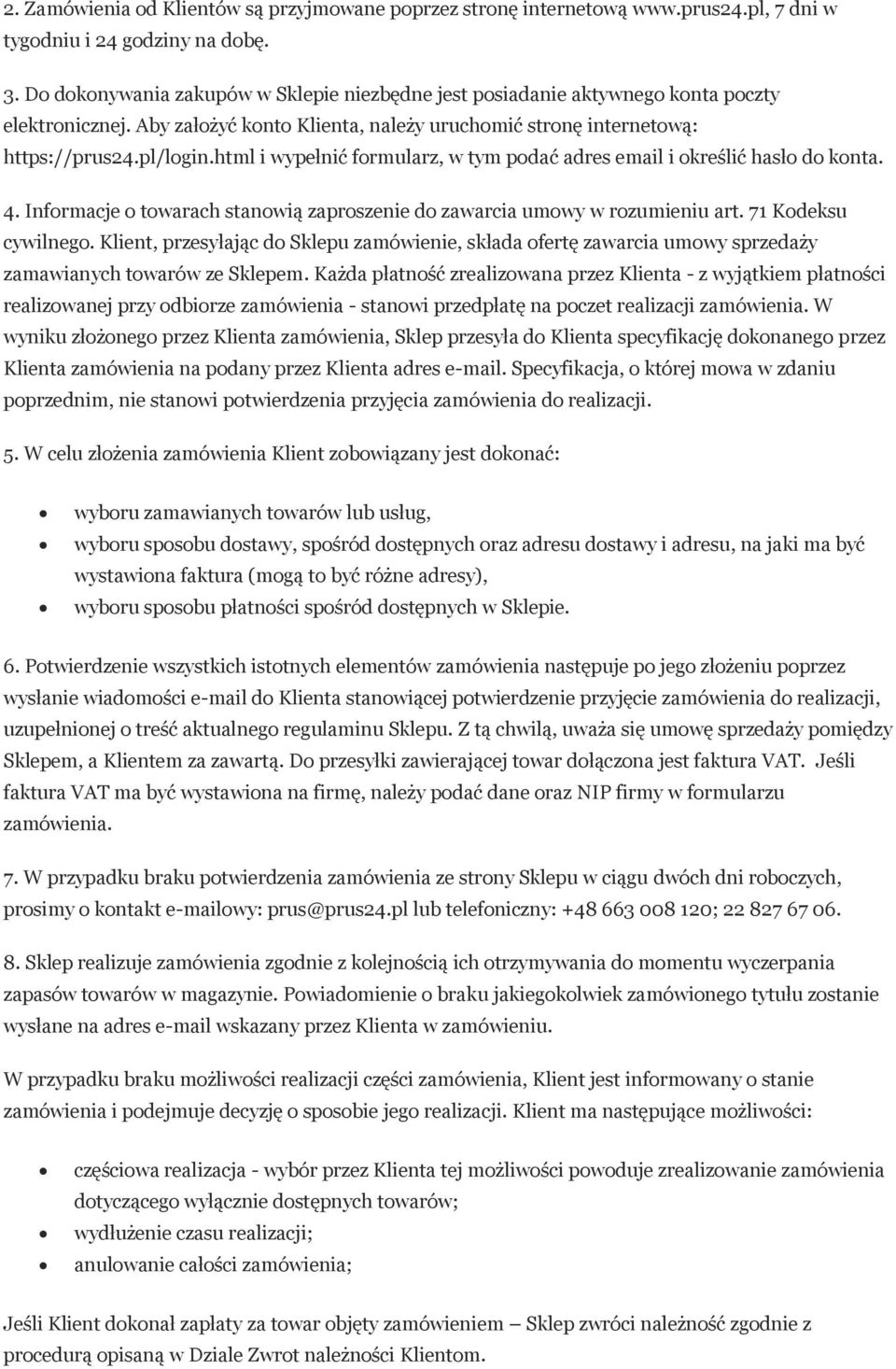 html i wypełnić formularz, w tym podać adres email i określić hasło do konta. 4. Informacje o towarach stanowią zaproszenie do zawarcia umowy w rozumieniu art. 71 Kodeksu cywilnego.