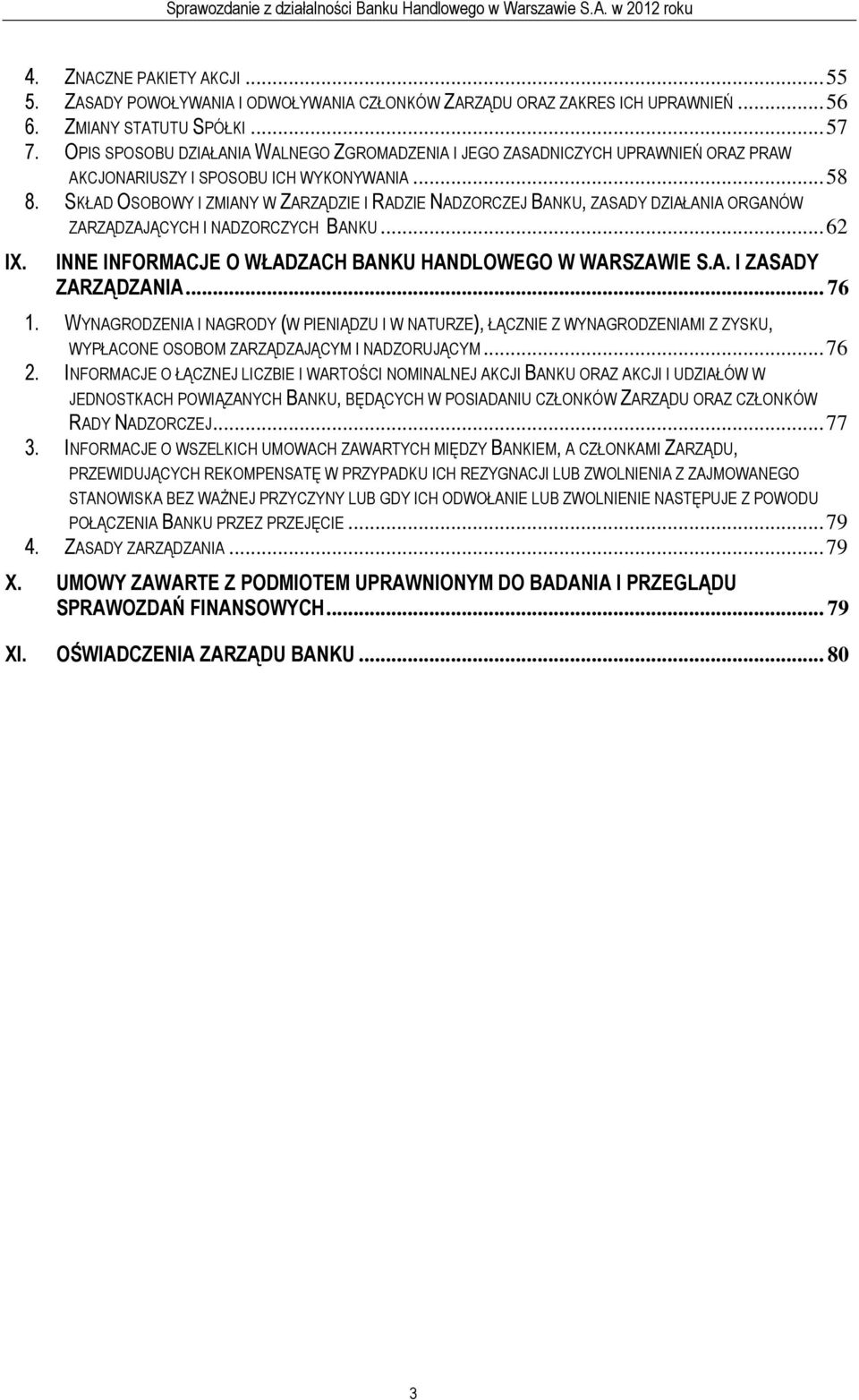 SKŁAD OSOBOWY I ZMIANY W ZARZĄDZIE I RADZIE NADZORCZEJ BANKU, ZASADY DZIAŁANIA ORGANÓW ZARZĄDZAJĄCYCH I NADZORCZYCH BANKU...62 IX. INNE INFORMACJE O WŁADZACH BANKU HANDLOWEGO W WARSZAWIE S.A. I ZASADY ZARZĄDZANIA.