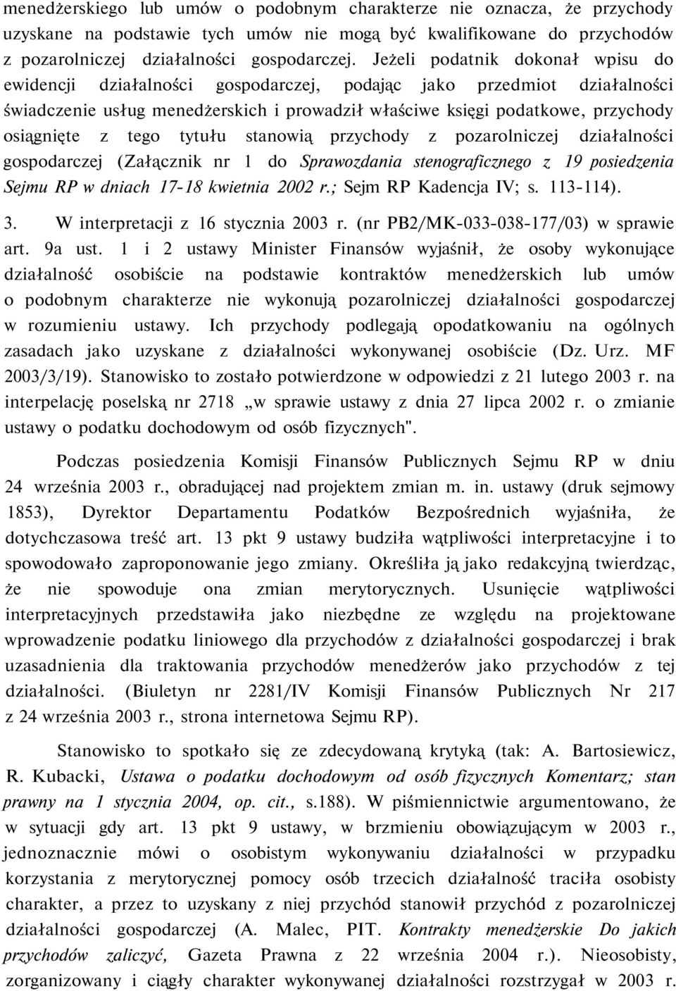 tego tytułu stanowią przychody z pozarolniczej działalności gospodarczej (Załącznik nr 1 do Sprawozdania stenograficznego z 19 posiedzenia Sejmu RP w dniach 17-18 kwietnia 2002 r.