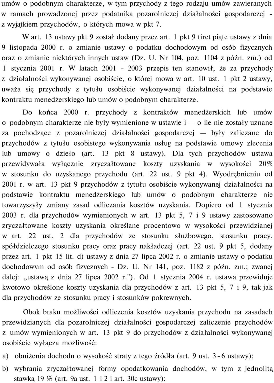 o zmianie ustawy o podatku dochodowym od osób fizycznych oraz o zmianie niektórych innych ustaw (Dz. U. Nr 104, poz. 1104 z późn. zm.) od 1 stycznia 2001 r.