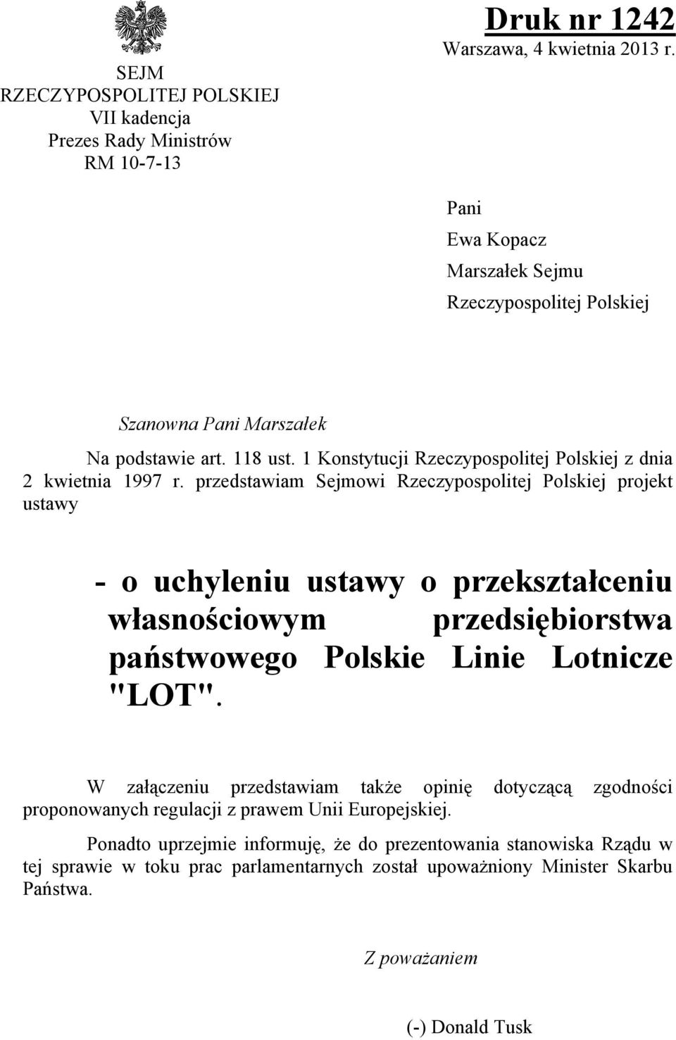 przedstawiam Sejmowi Rzeczypospolitej Polskiej projekt ustawy - o uchyleniu ustawy o przekształceniu własnościowym przedsiębiorstwa państwowego Polskie Linie Lotnicze "LOT".