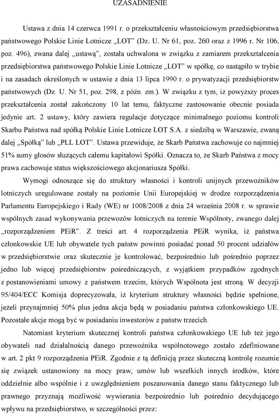 ustawie z dnia 13 lipca 1990 r. o prywatyzacji przedsiębiorstw państwowych (Dz. U. Nr 51, poz. 298, z późn. zm.).